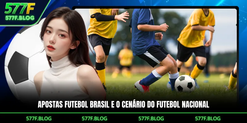 Apostas Futebol Brasil E O Cenário Do Futebol Nacional