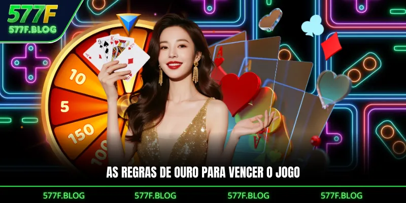 As regras de ouro para vencer o jogo