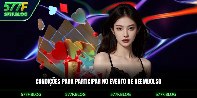 Condições para participar no evento de reembolso