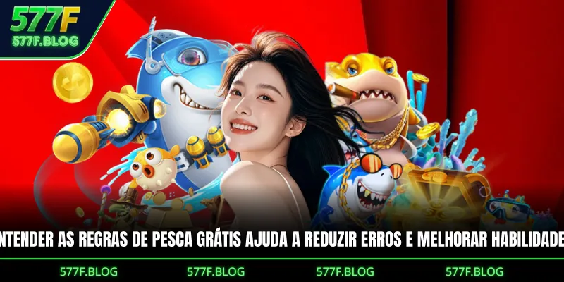 Entender as regras de pesca grátis ajuda a reduzir erros e melhorar habilidades