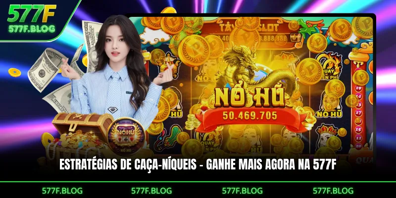 Estratégias De Caça-níqueis – Ganhe Mais Agora Na 577F