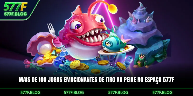 Mais de 100 jogos emocionantes de tiro ao peixe no espaço 577F