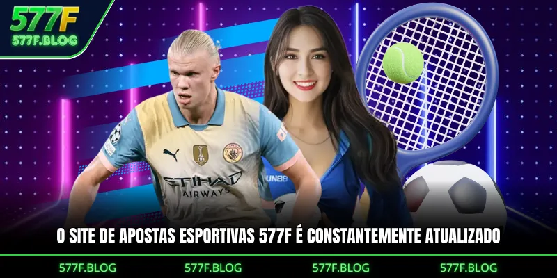 O site de apostas esportivas 577F é constantemente atualizado