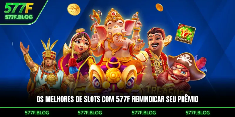 Os melhores de slots com 577F reivindicar seu prêmio