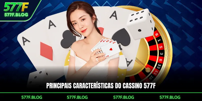 Principais características do cassino 577F