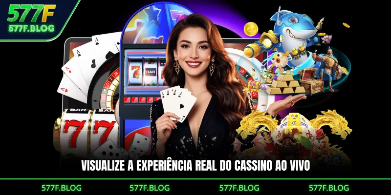 Visualize a experiência real do cassino ao vivo